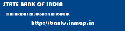 STATE BANK OF INDIA  MAHARASHTRA JALGAON BHUSAWAL   banks information 